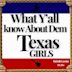 What Y'all Know About Dem Texas Girls