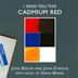 I Send You This Cadmium Red