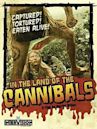 In the Land of the Cannibals