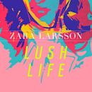 Lush Life (Zara Larsson song)