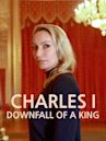 Charles I: Downfall of a King