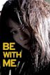 Be with Me