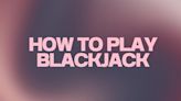 How To Play Blackjack 2024 - Beginners' Guide