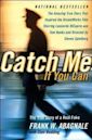 Catch me if you can: die wahre Geschichte einer genialen Täuschung