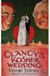 Clancy's Kosher Wedding