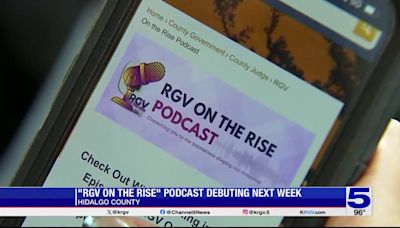 Hidalgo County launching limited series podcast