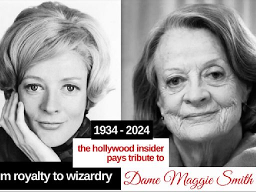 In Memoriam: Dame Maggie Smith, a National Treasure of British Cinema Beloved the World Over - Hollywood Insider