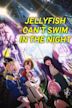 Jellyfish Can't Swim in the Night