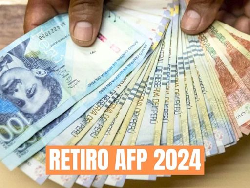 Retiro de AFP: Cronograma, procedimiento y reglamento, ¿cómo y cuándo se darán los desembolsos en 2024?