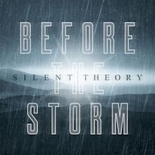 Silent Theory Release Official Music Video for “Before the Storm ...