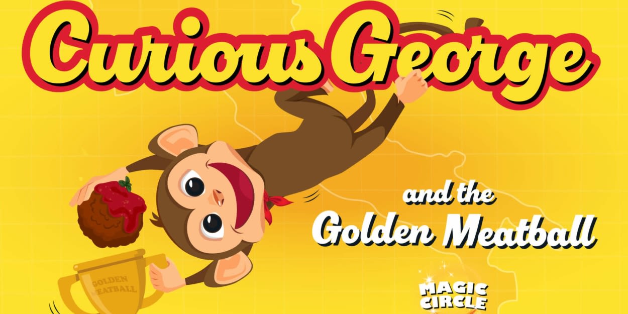 CURIOUS GEORGE AND THE GOLDEN MEATBALL Opens The 2024 Season At Circle Theatre