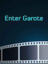 Enter Garote
