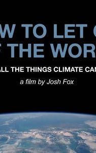 How to Let Go of the World and Love All the Things Climate Can't Change