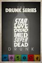 The Drunk Series