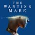 The Wanting Mare