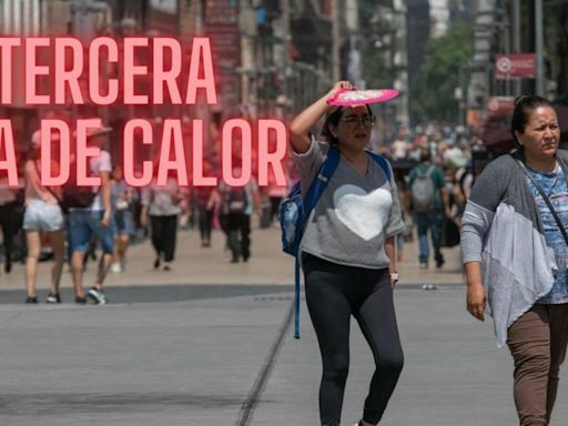 Tercera ola de calor: ¿Cuándo terminan las altas temperaturas en México?