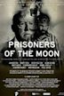 Prisoners of the Moon