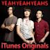 ITunes Originals – Yeah Yeah Yeahs