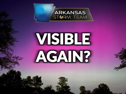 Arkansas Storm Team Weather Blog: Will the Northern Lights be visible Saturday night?