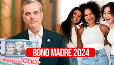 Bono Madre 2024: conoce si Luis Abinader pagará $1.500 a las mujeres de República Dominicana