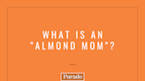 Here Are the Top Signs That You’re Dealing With an ‘Almond Mom,’ According to Experts