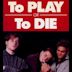 To Play or to Die