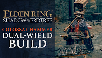 Elden Ring DLC: Shadow of the Erdtree - Colossal Hammer Dual Wield Build Guide - IGN