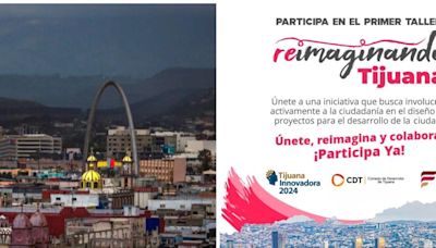 ¡Diseña la ciudad de tus sueños! Realizarán la primera edición de: “Reimaginando Tijuana”