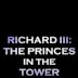 Richard III: The Princes in the Tower