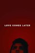 Love Comes Later