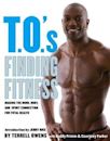 T.O.'s Finding Fitness: Making the Mind, Body, and Spirit Connection for Total Health