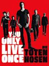 Die Toten Hosen: You Only Live Once