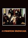 The Phantom Broadcast
