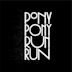 You Need Pony Pony Run Run