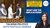 Watch: Rahul Gandhi as Leader of Opposition | What are the implications?