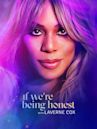 If We're Being Honest With Laverne Cox