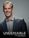 Undeniable with Joe Buck