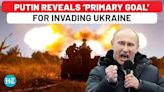 Putin Reveals ‘Main Goal’ Behind Ukraine War, Mocks Zelensky Over Kursk Attack, Blasts Macron For…