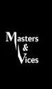 Masters and Vices | Drama