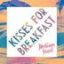 Kisses for Breakfast