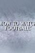 How to Watch Football