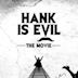 Hank Is Evil: The Movie