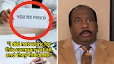 Former Employees Are Revealing The Messiest Reasons They Got Fired From Their Jobs, And It's Wild