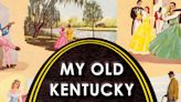 ‘My Old Kentucky Home’ defender says the quiet part out loud on history and racism | Opinion