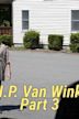 R.I.P. Van Winkle Part 3