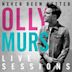 Olly Murs Never Been Better: Live Sessions