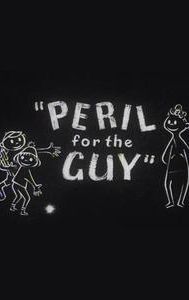 Peril for the Guy