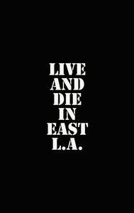 Live And Die In East LA