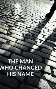 The Man Who Changed His Name