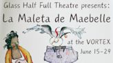 Glass Half Full Theatre Presents: La Maleta de Maebelle in Austin at The VORTEX 2024
